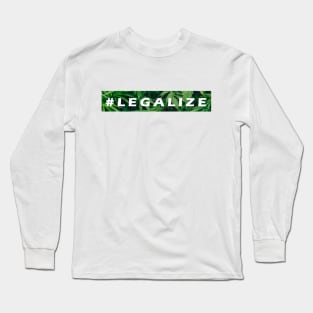 #legalize Long Sleeve T-Shirt